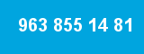 963 855 14 81